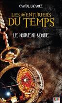 Couverture du livre « Les aventuriers du temps t.2 : le nouveau monde » de Chantal Lachance aux éditions Ada