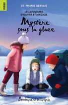 Couverture du livre « Mystère sous la glace » de Stephanie Gervais aux éditions Dominique Et Compagnie