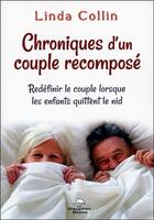 Couverture du livre « Chroniques d'un couple recomposé ; redéfinir le couple lorsque les enfants quittent le nid » de Linda Collin aux éditions Dauphin Blanc