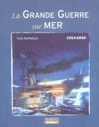 Couverture du livre « Grande guerre sur mer 1914-1918 » de Yves Buffetaut aux éditions Marines