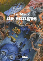 Couverture du livre « Le Marc De Songes » de Delmelle Renaud aux éditions Elzevir