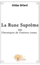 Couverture du livre « La rune suprême ; chroniques de l'univers connu » de Gildas Billard aux éditions Edilivre