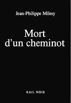 Couverture du livre « Mort d'un cheminot » de Milesy Jean-Phi aux éditions La Vie Du Rail