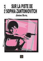 Couverture du livre « Sur la piste de Sophia Zantoniovitch » de Jérôme Dutel aux éditions Thaddee