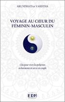 Couverture du livre « Voyage au coeur du féminin-masculin » de Arundhati & Vasistha aux éditions Entre Deux Mondes