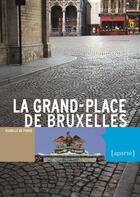 Couverture du livre « La grand-place de Bruxelles » de Isabelle De Pange aux éditions Aparte
