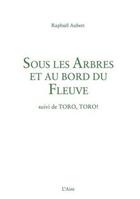 Couverture du livre « Sous les arbres au bord du fleuve » de Raphael Aubert aux éditions Éditions De L'aire