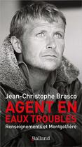 Couverture du livre « Agent en eaux troubles : renseignements et montgolfière » de Jean-Christophe Brasco aux éditions Balland