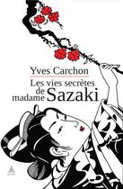 Couverture du livre « Les vies secrètes de madame Sazaki » de Yves Carchon aux éditions Aloes