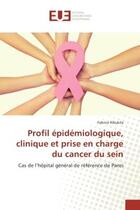 Couverture du livre « Profil epidemiologique, clinique et prise en charge du cancer du sein » de Kibukila Fabrice aux éditions Editions Universitaires Europeennes