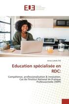 Couverture du livre « Éducation spécialisée en RDC : compétence, professionalisation & innovation ; cas de l'Institut national de pratique professionnelle (INPP) » de Jonas Lukoki Visi aux éditions Editions Universitaires Europeennes