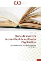 Couverture du livre « Etude de modeles tensoriels et de methodes d'egalisation - pour les systemes de communications numer » de Saidi Nabiha aux éditions Editions Universitaires Europeennes