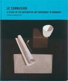 Couverture du livre « Le corbusier a study of the decorative art movement in germany » de Kries Mateo aux éditions Vitra Design