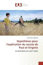 Couverture du livre « Hypotheses pour l'explication du succes de paul et virginie - de bernardin de saint pierre » de El Bejaoui Moufida aux éditions Editions Universitaires Europeennes