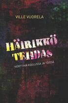 Couverture du livre « Häirikkötehdas » de Ville Vuorela aux éditions Finn Lectura