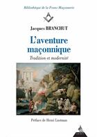 Couverture du livre « L'aventure maçonnique ; tradition et modernité » de Jacques Branchut aux éditions Dervy