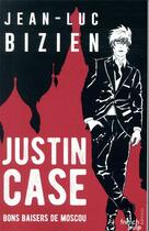 Couverture du livre « Justin case ; bons baisers de Moscou » de Jean-Luc Bizien aux éditions French Pulp