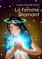 Couverture du livre « La femme diamant » de Valerie Diamant Koko aux éditions Librinova