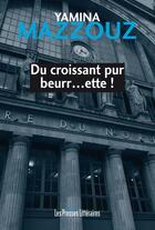 Couverture du livre « Du croissant pur beurr...ette ! » de Yamina Mazzouz aux éditions Presses Litteraires