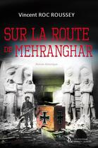 Couverture du livre « Sur la route de mehranghar » de Vincent Roc Roussey aux éditions Sydney Laurent