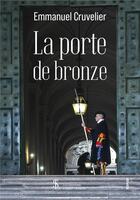 Couverture du livre « La porte de bronze » de Emmanuel Cruvelier aux éditions Sydney Laurent