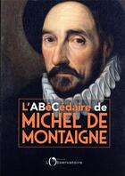 Couverture du livre « L'abécédaire de Michel de Montaigne » de Michel Magnien aux éditions L'observatoire