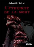 Couverture du livre « L'étreinte de la mort » de Cathy Amblot - Zalwert aux éditions Evidence Editions