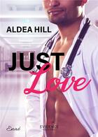 Couverture du livre « Just love » de Aldea Hill aux éditions Evidence Editions