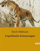 Couverture du livre « Unpolitische Erinnerungen » de Erich Muhsam aux éditions Culturea