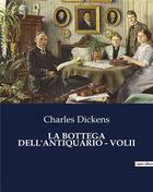 Couverture du livre « LA BOTTEGA DELL'ANTIQUARIO - VOLII » de Charles Dickens aux éditions Culturea