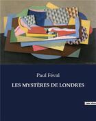 Couverture du livre « LES MYSTÈRES DE LONDRES » de Paul Feval aux éditions Culturea