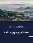 Couverture du livre « Ato Representado na Festa de São Lourenço » de José De Anchieta aux éditions Culturea