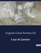 Couverture du livre « Luar de Janeiro » de Augusto César Ferreira Gil aux éditions Culturea