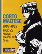 Couverture du livre « Corto Maltese ; 1904-1925, récits du monde, escales du temps » de  aux éditions L'histoire