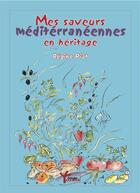 Couverture du livre « Mes saveurs méditerranéennes en héritage » de Regine Piat aux éditions Rouge Safran