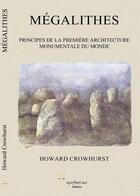 Couverture du livre « Mégalithes ; principes de la première architecture monumentale du monde » de Howard Crowhurst aux éditions Epistemea