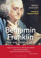 Couverture du livre « Benjamin Franklin ; une vie américaine » de Walter Isaacson aux éditions Alisio