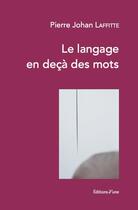 Couverture du livre « Le langage en deca des mots » de Laffitte P J. aux éditions D'une