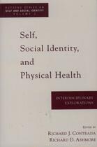 Couverture du livre « Self, Social Identity, and Physical Health: Interdisciplinary Explorat » de Richard J Contrada aux éditions Oxford University Press Usa