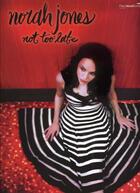 Couverture du livre « Norah Jones, not too late ; piano, chant, guitare » de Norah Jones aux éditions Id Music