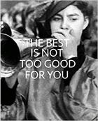 Couverture du livre « The best is not too good for you : new approaches to public collections in england » de Contemporary Art Soc aux éditions Whitechapel Gallery
