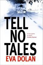 Couverture du livre « Tell No Tales » de Eva Dolan aux éditions Random House Digital