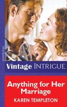 Couverture du livre « Anything for Her Marriage (Mills & Boon Vintage Intrigue) » de Karen Templeton aux éditions Mills & Boon Series