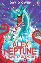 Couverture du livre « Alex Neptune Tome 3 : Monster avenger » de David Owen aux éditions Usborne