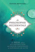 Couverture du livre « La philosophie occidentale : la mère parle de la destruction des valeurs essentielles et naturelles » de Olivier Manitara aux éditions Essenia