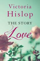 Couverture du livre « The Story: Love » de Victoria Hislop aux éditions Head Of Zeus