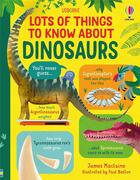 Couverture du livre « Lots of things to know about dinosaurs » de James Maclaine et Paul Boston aux éditions Usborne