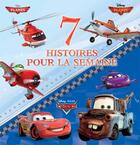 Couverture du livre « 7 histoires pour la semaine ; le monde de Planes et de Cars » de Disney aux éditions Disney Hachette