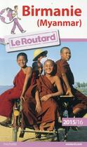 Couverture du livre « Guide du Routard ; Birmanie (édition 2015-2016) » de Collectif Hachette aux éditions Hachette Tourisme