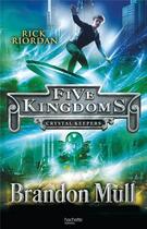 Couverture du livre « Five kingdoms t.3 ; les gardiens du cristal » de Brandon Mull et Blandine Longre aux éditions Hachette Romans